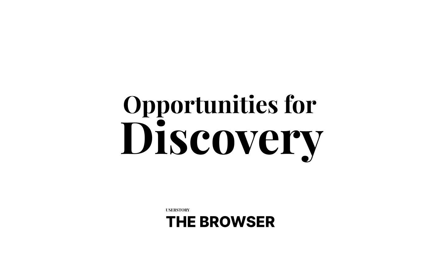 Title card: Opportunities for Discovery — user story, The Browser