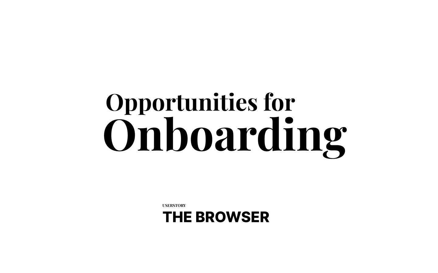 Title card: Opportunities for Onboarding — user story, The Browser